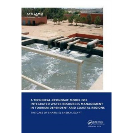 A Technical-Economic Model for Integrated Water Resources Management in Tourism Dependent Arid Coastal Regions: UNESCO-IHE PhD Thesis