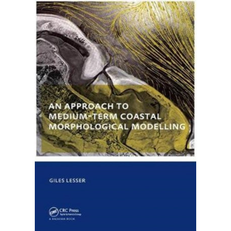 An approach to medium-term coastal morphological modelling: UNESCO-IHE PhD Thesis