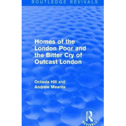 Homes of the London Poor and the Bitter Cry of Outcast London