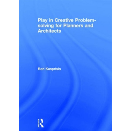 Play in Creative Problem-solving for Planners and Architects
