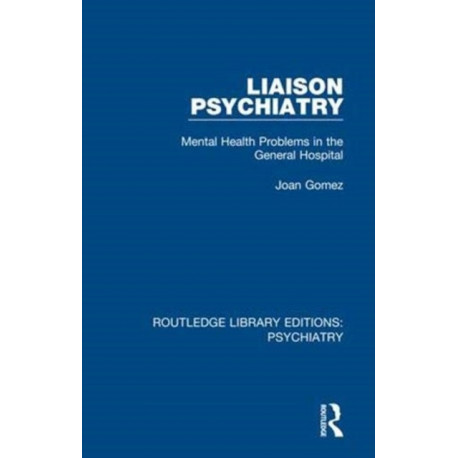 Liaison Psychiatry: Mental Health Problems in the General Hospital