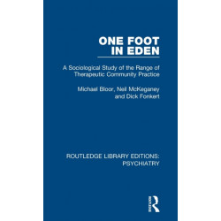One Foot in Eden: A Sociological Study of the Range of Therapeutic Community Practice