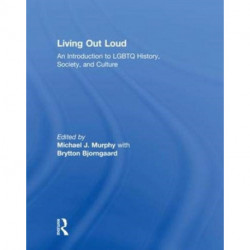 Living Out Loud: An Introduction to LGBTQ History, Society, and Culture