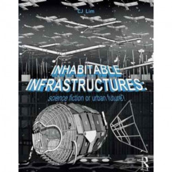 Inhabitable Infrastructures: Science fiction or urban future?