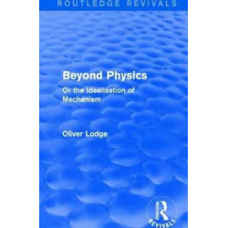 Beyond Physics: Or the Idealisation of Mechanism