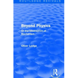 Beyond Physics: Or the Idealisation of Mechanism