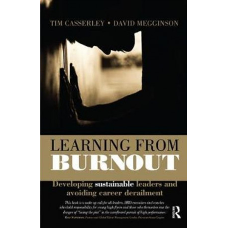 Learning from Burnout: Developing Sustainable Leaders and Avoiding Career Derailment