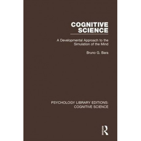 Cognitive Science: A Developmental Approach to the Simulation of the Mind