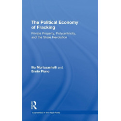 The Political Economy of Fracking: Private Property, Polycentricity, and the Shale Revolution