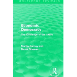 Economic Democracy (Routledge Revivals): The Challenge of the 1980s