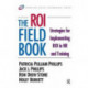 The ROI Fieldbook: Strategies for Implementing ROI in HR and Training