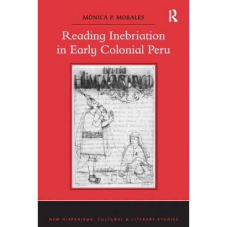 Reading Inebriation in Early Colonial Peru