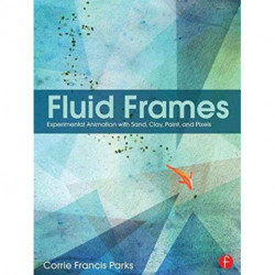 Fluid Frames: Experimental Animation with Sand, Clay, Paint, and Pixels