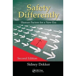 Safety Differently: Human Factors for a New Era, Second Edition