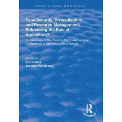 Food Security, Diversification and Resource Management: Refocusing the Role of Agriculture?: Proceedings of the Twenty-Third International Conference of Agricultural Economists