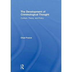 The Development of Criminological Thought: Context, Theory and Policy