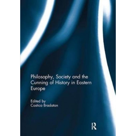 Philosophy, Society and the Cunning of History in Eastern Europe