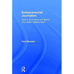 Entrepreneurial Journalism: How to go it alone and launch your dream digital project