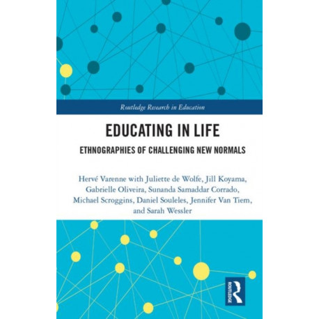 Educating in Life: Ethnographies of Challenging New Normals