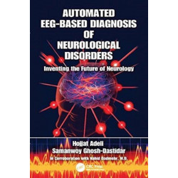 Automated EEG-Based Diagnosis of Neurological Disorders: Inventing the Future of Neurology