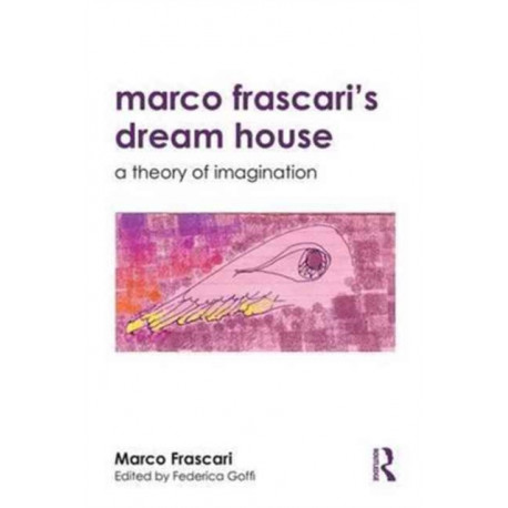 Marco Frascari's Dream House: A Theory of Imagination