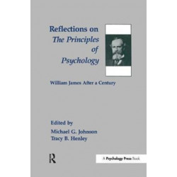 Reflections on the Principles of Psychology: William James After A Century
