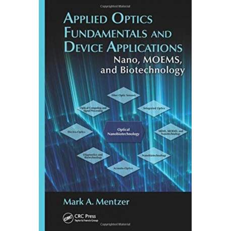 Applied Optics Fundamentals and Device Applications: Nano, MOEMS, and Biotechnology