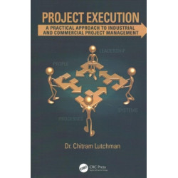 Project Execution: A Practical Approach to Industrial and Commercial Project Management