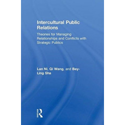 Intercultural Public Relations: Theories for Managing Relationships and Conflicts with Strategic Publics