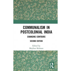 Communalism in Postcolonial India: Changing contours