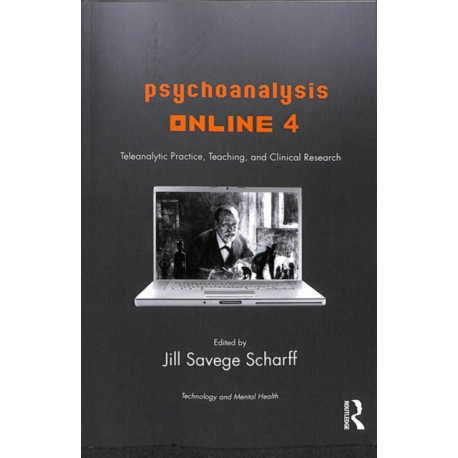 Psychoanalysis Online 4: Teleanalytic Practice, Teaching, and Clinical Research