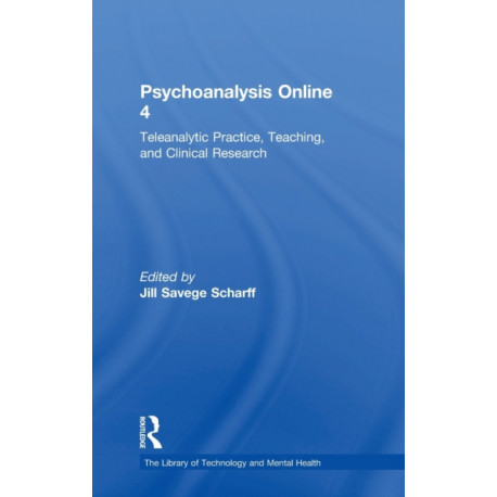 Psychoanalysis Online 4: Teleanalytic Practice, Teaching, and Clinical Research