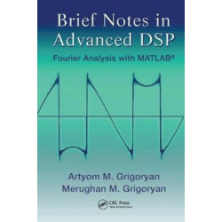 Brief Notes in Advanced DSP: Fourier Analysis with MATLAB