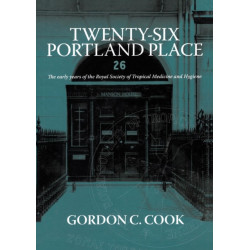 Twenty-Six Portland Place: The Early Years of the Royal Society of Tropical Medicine and Hygiene