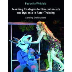 Teaching Strategies for Neurodiversity and Dyslexia in Actor Training: Sensing Shakespeare