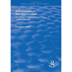 Disillusionment or New Opportunities?: The Changing Nature of Work in Offices, Glasgow 1880–1914
