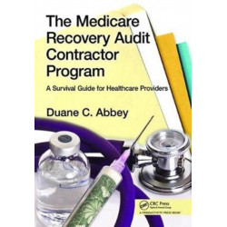 The Medicare Recovery Audit Contractor Program: A Survival Guide for Healthcare Providers