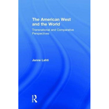 The American West and the World: Transnational and Comparative Perspectives