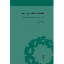 Anti-Jacobin Novels, Part II, Volume 7: Jane West, A Tale of the Times (1799)