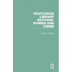 Routledge Library Editions: Women and Crime