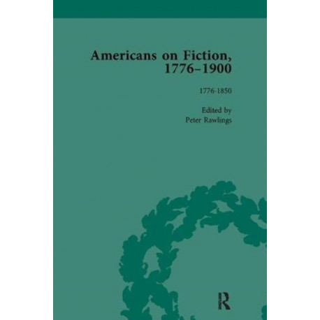 Americans on Fiction, 1776-1900 Volume 1