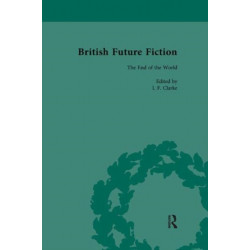 British Future Fiction, 1700-1914, Volume 8: The End of the World