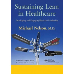 Sustaining Lean in Healthcare: Developing and Engaging Physician Leadership