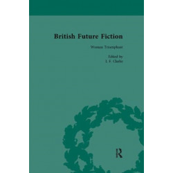 British Future Fiction, 1700-1914, Volume 5: Woman Triumphant