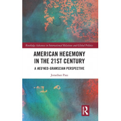 American Hegemony in the 21st Century: A Neo Neo-Gramscian Perspective