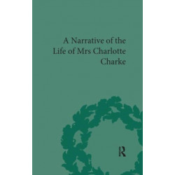 A Narrative of the Life of Mrs Charlotte Charke
