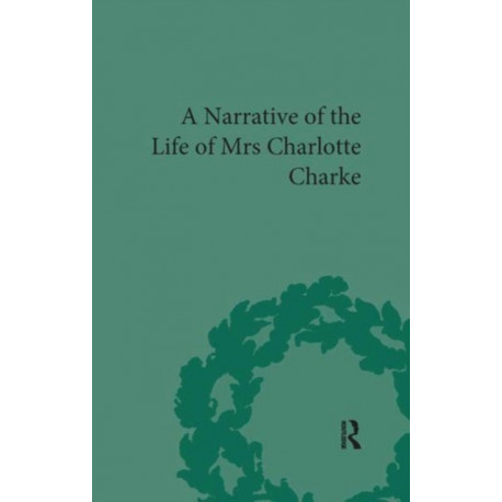 A Narrative of the Life of Mrs Charlotte Charke