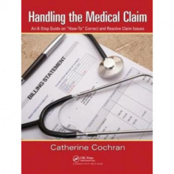 Handling the Medical Claim: An 8-Step Guide on “How To” Correct and Resolve Claim Issues