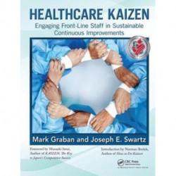 Healthcare Kaizen: Engaging Front-Line Staff in Sustainable Continuous Improvements