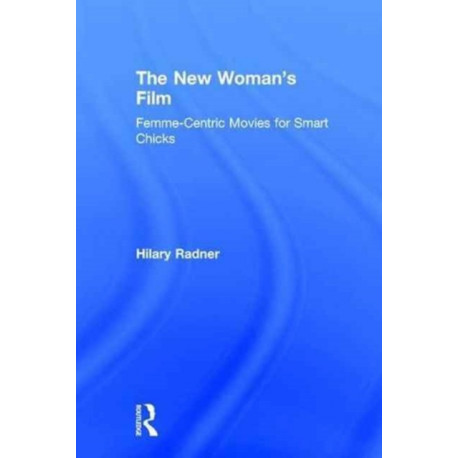 The New Woman's Film: Femme-centric Movies for Smart Chicks